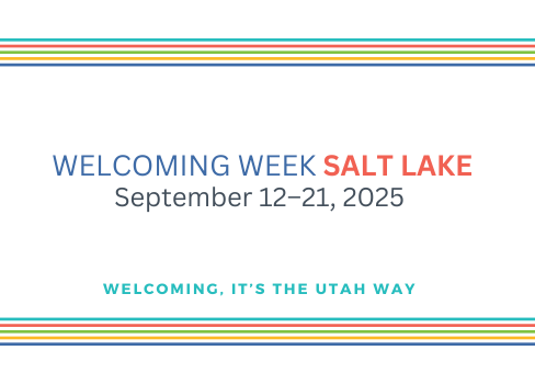 WELCOMING WEEK SALT LAKE September 12-21, 2025 WELCOMING, IT'S THE UTAH WAY